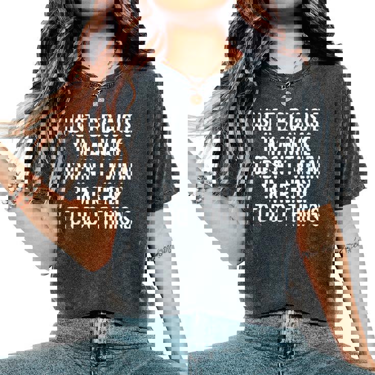 Just Because I'm Awake Saying Ns Girls Boys Women's Oversized Comfort T-Shirt