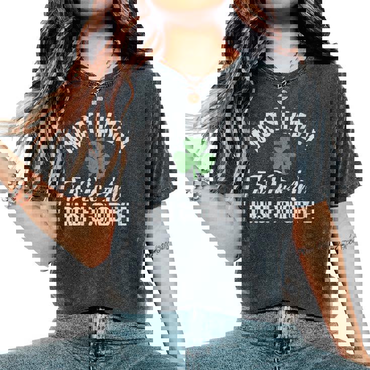 Most Likely To Do An Irish Goodbye St Patrick's Day Women's Oversized Comfort T-Shirt