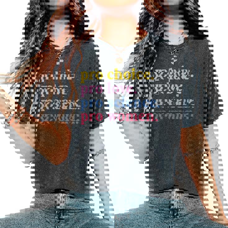 Pro Choice Pro Love Pro Science Pro Feminist Women's Oversized Comfort T-Shirt