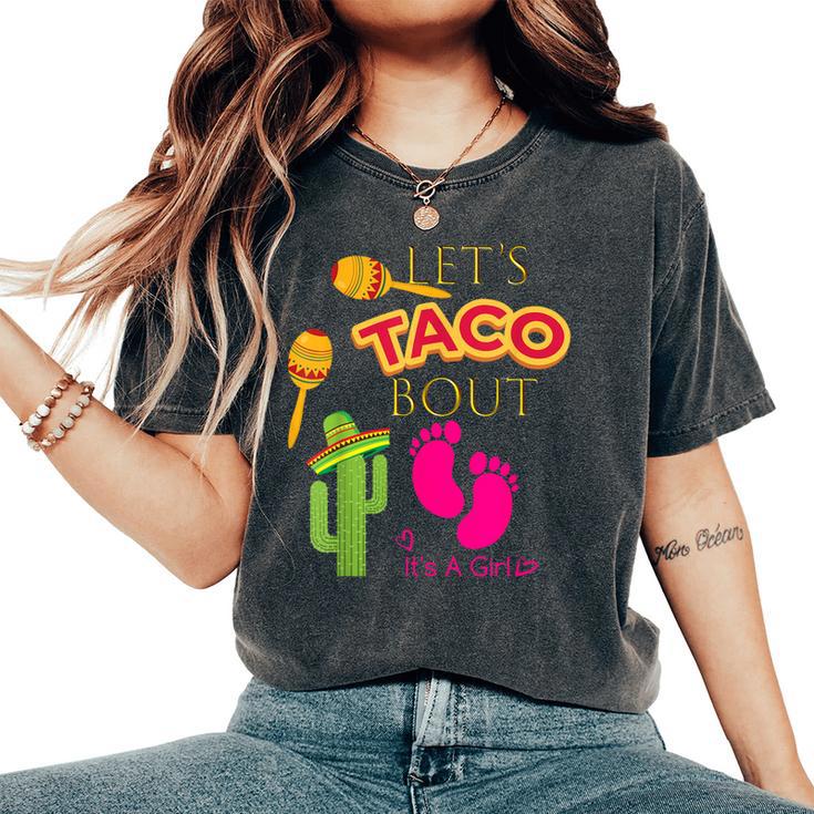 Lets Taco Bout Shirt Mexican Fiesta Baby Girl Shower Party Women's Oversized Comfort Colors T-Shirt