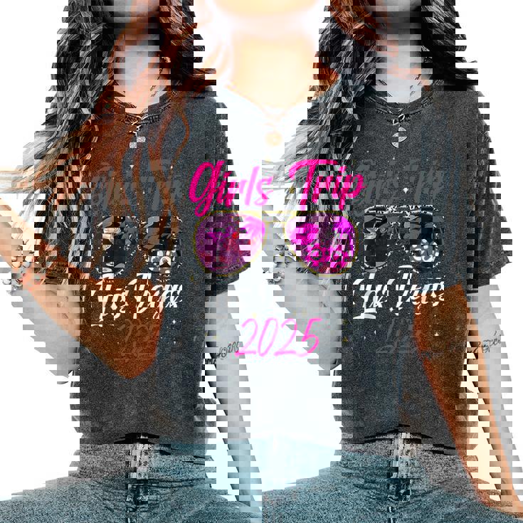 Girls Trip Las Vegas 2025 Nevada Vacation Birthday Trip Women's Oversized Comfort T-Shirt Girls Trip Las Vegas 2025 Nevada Vacation Birthday Trip Women's Oversized Comfort T-Shirt