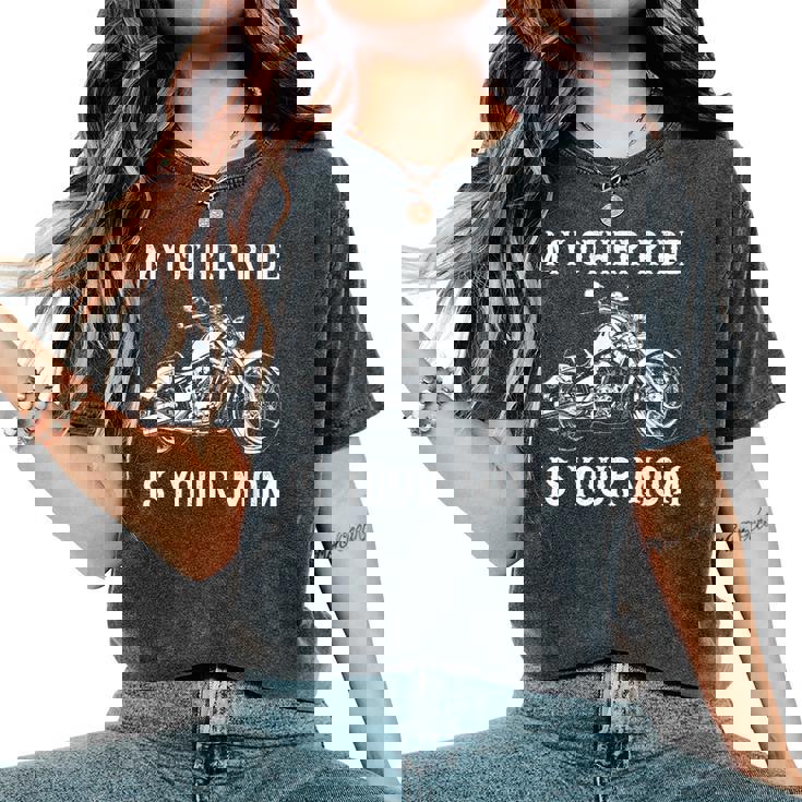 My Other Ride Is Your Mom Motorcycle Vintage Women's Oversized Comfort T-Shirt My Other Ride Is Your Mom Motorcycle Vintage Women's Oversized Comfort T-Shirt