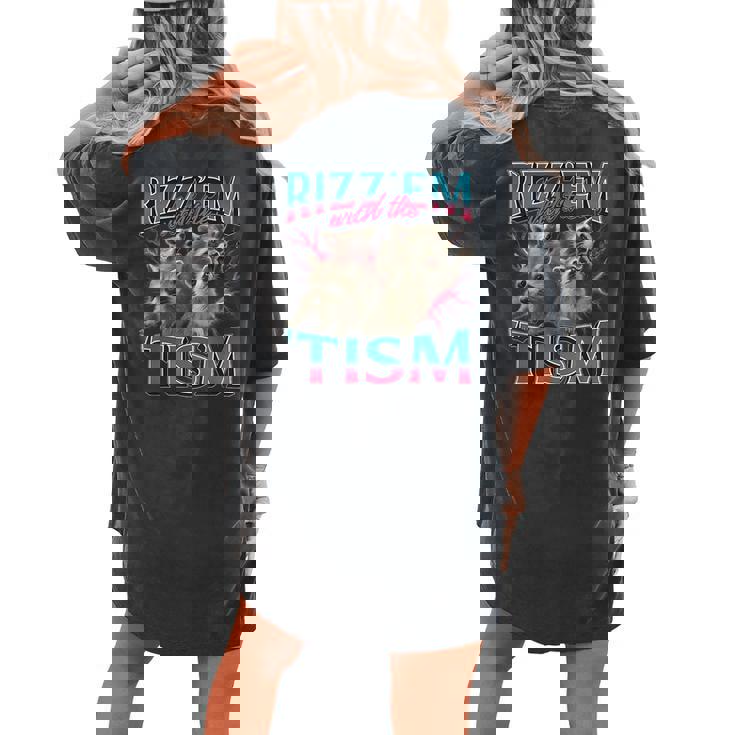 Rizz Em With The Tism Meme Autism Autistic Raccoon Women's Oversized Comfort T-Shirt Back Print