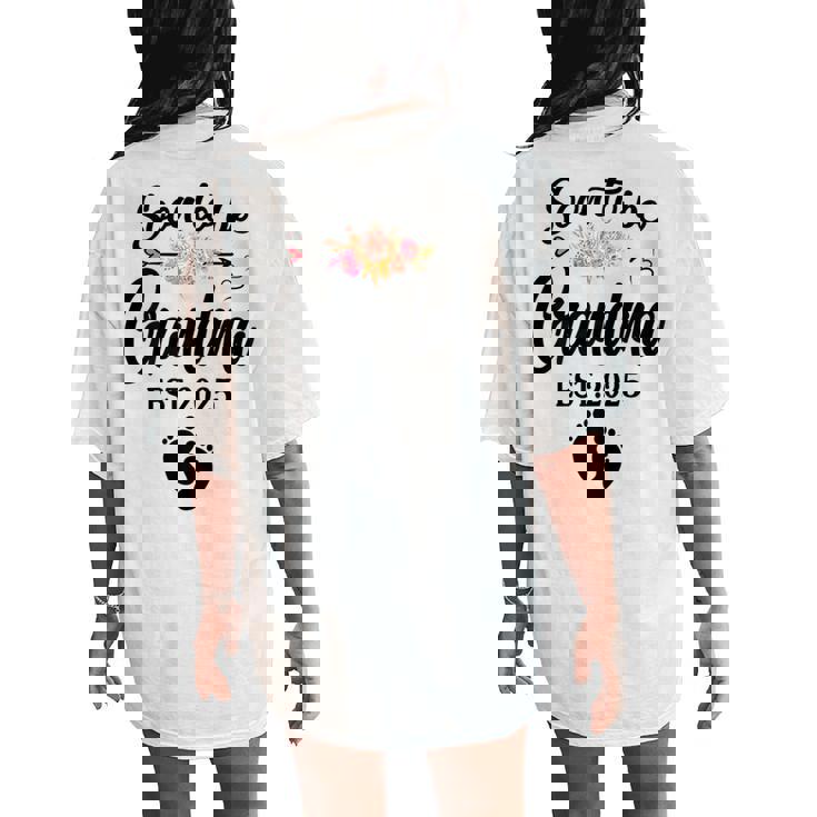 Soon To Be Grandma 2025 Mother's Day For New Grandma Women's Oversized Comfort T-Shirt Back Print Soon To Be Grandma 2025 Mother's Day For New Grandma Women's Oversized Comfort T-Shirt Back Print