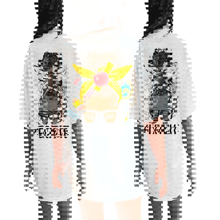 Afro Teacher Life Messy Bun Black African American Educator Women's Oversized Comfort T-Shirt Back Print