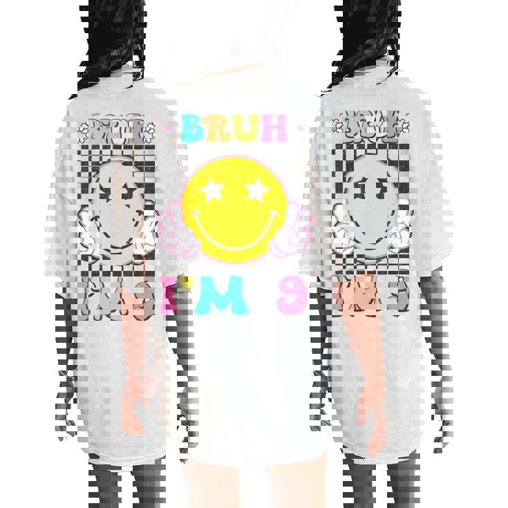 Bruh I'm 9 Groovy 9Th Birthday 9 Years Old Girls Boys Women's Oversized Comfort T-Shirt Back Print