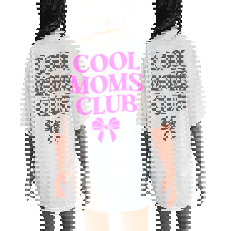 Cool Moms Club Cool Mom Women's Oversized Comfort T-Shirt Back Print