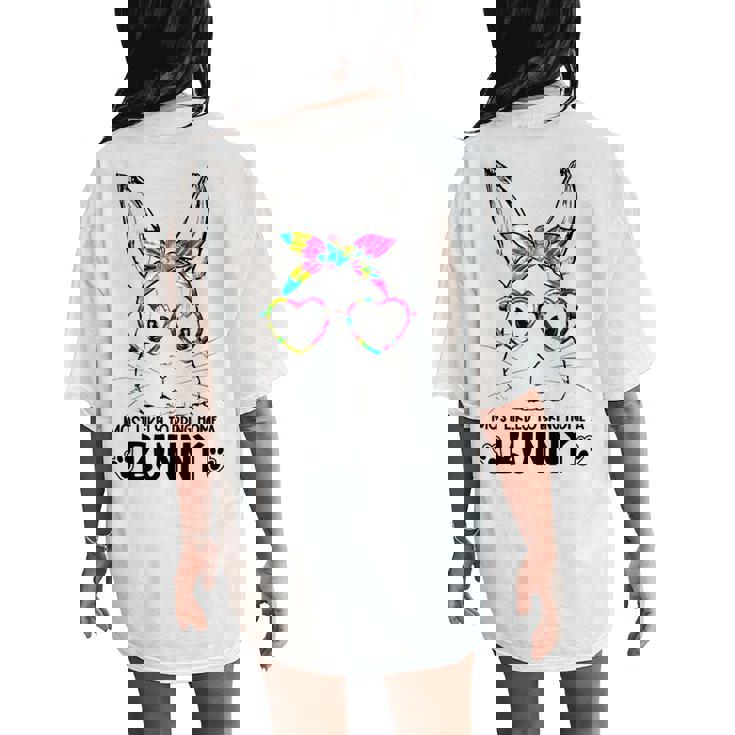 Tie-Dye Bunny Face Girls Most Likely To Bring Home A Bunny Women's Oversized Comfort T-Shirt Back Print