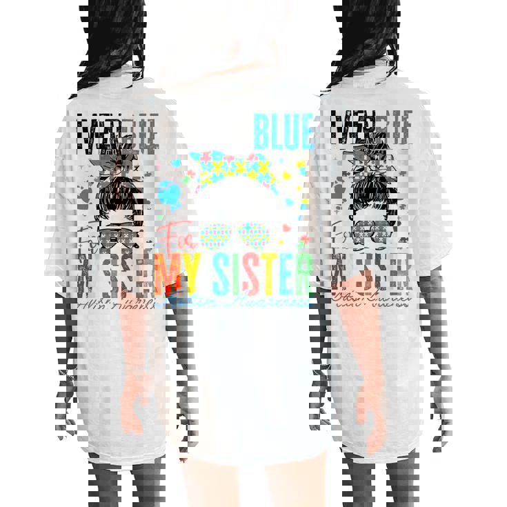 I Wear Blue For My Sister Autism Awareness Messy Bun Girl Women's Oversized Comfort T-Shirt Back Print