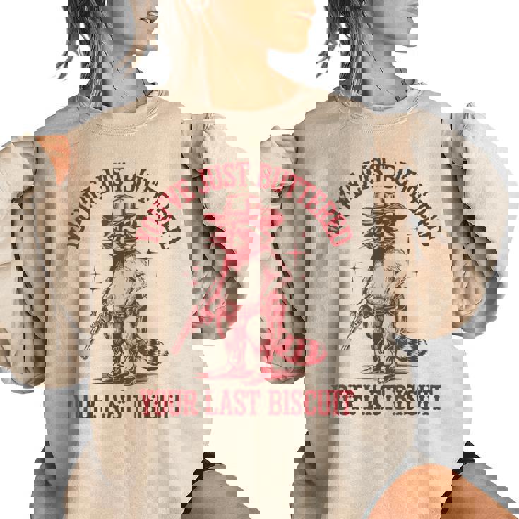 You'Ve Just Buttered Your Last Biscuit Cowboy Raccoon Women's Oversized Sweatshirt