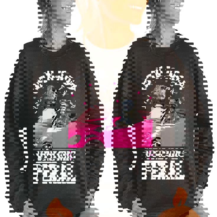 Get In Loser Women's Oversized Sweatshirt - Feral Raccoon Fun