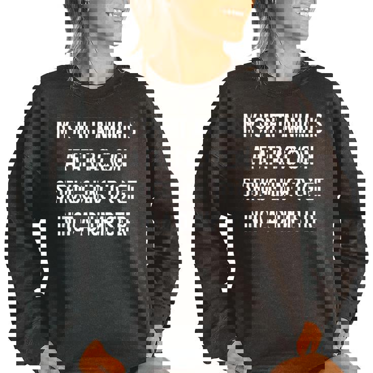 My Spirit Animal Is A Fat Raccoon Joke Sarcastic Women's Oversized Sweatshirt