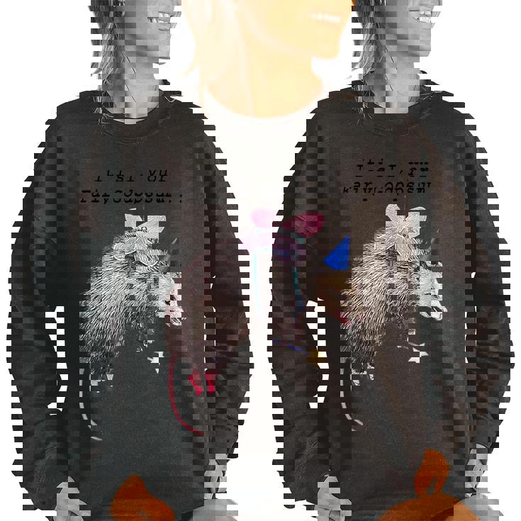 It Is I Your Fairy Godpossum Raccoon Trash Panda Women's Oversized Sweatshirt