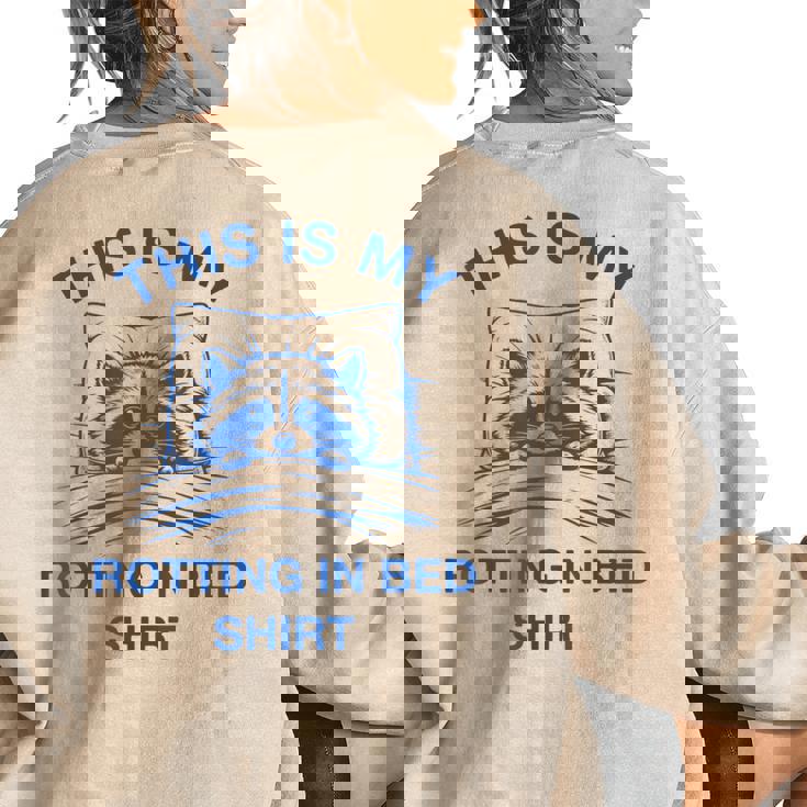 This Is My Rotting In Bed Shirt Raccoon Meme Sarcastic Women's Oversized Sweatshirt Back Print