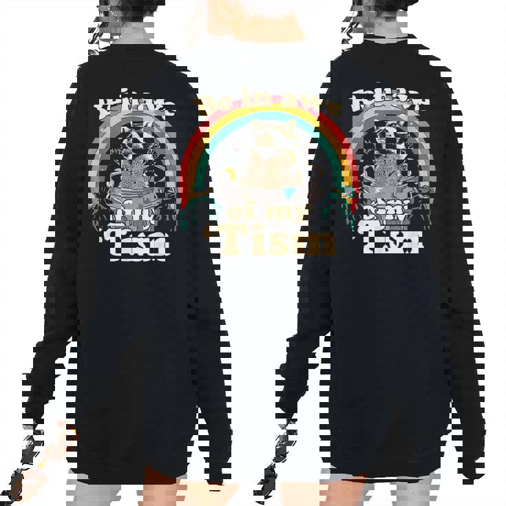 Autism Be In Awe Of My 'Tism Meme Autistic Raccoon Women's Oversized Sweatshirt Back Print