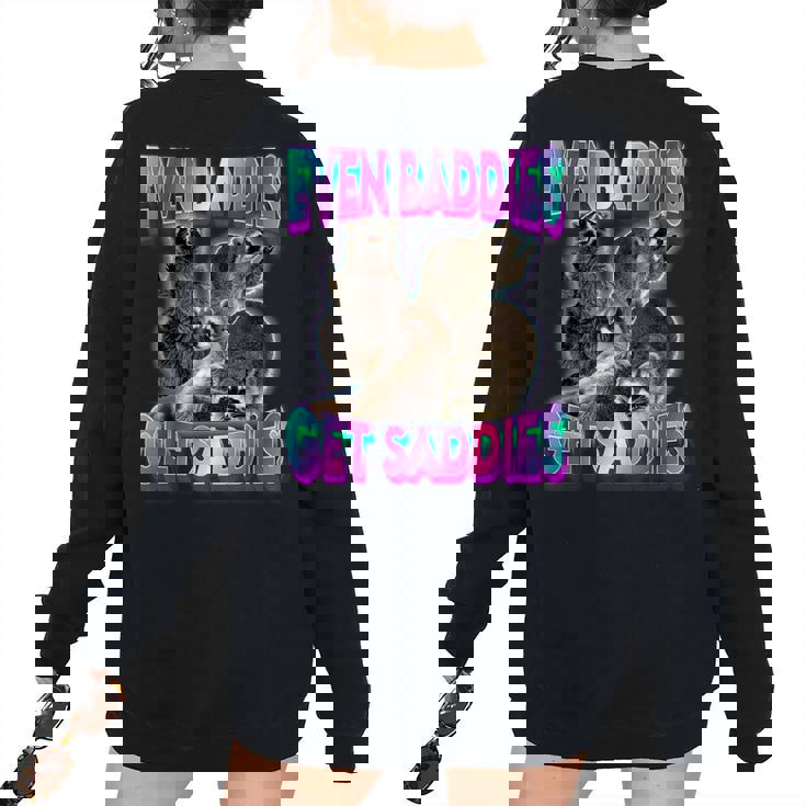 Even Baddies Get Saddies Raccoon Meme Women's Sweatshirt - Oversized