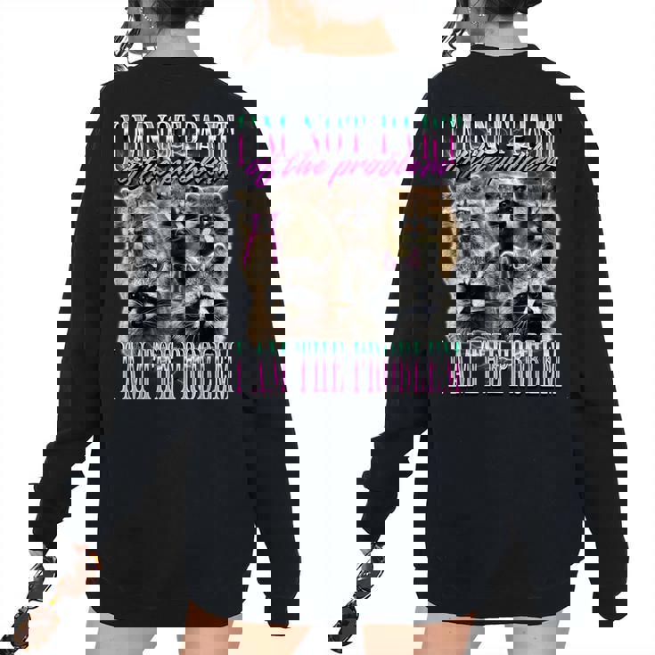 I'm Not Part Of The Problem Raccoon Meme Bootleg Women's Oversized Sweatshirt Back Print I'm Not Part Of The Problem Raccoon Meme Bootleg Women's Oversized Sweatshirt Back Print