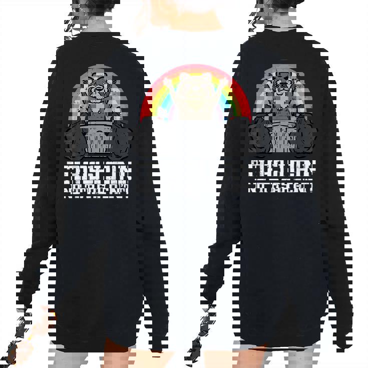 Raccoon Trash Can Not Cant Street Cat Men Women Kids Women's Oversized Sweatshirt Back Print