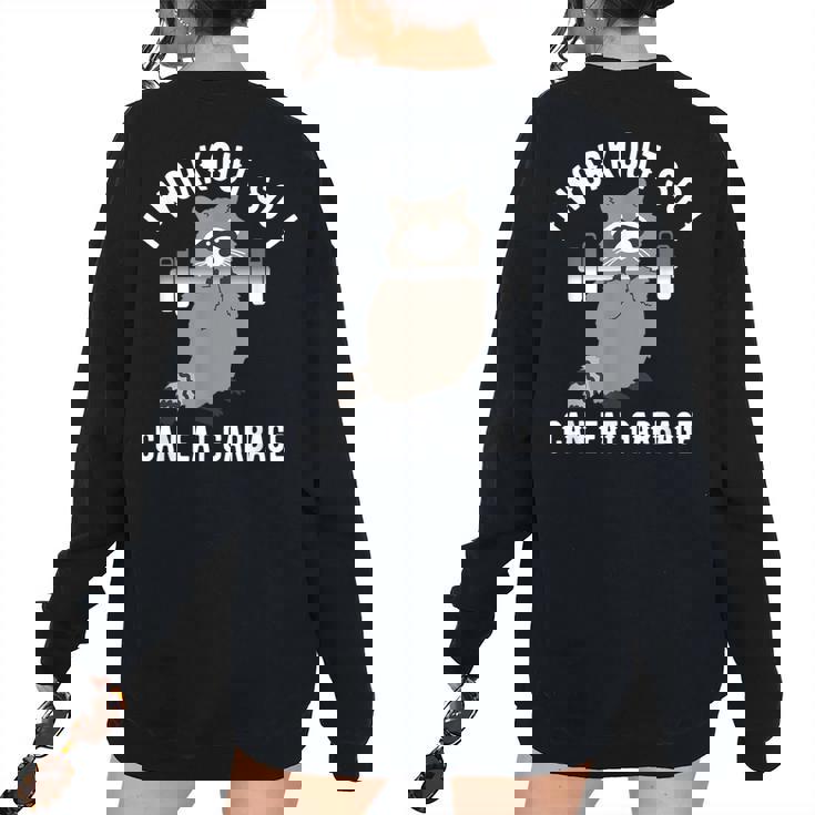 So I Can Eat Garbage Raccoon Sweatshirt - Women's Oversized Gym Top