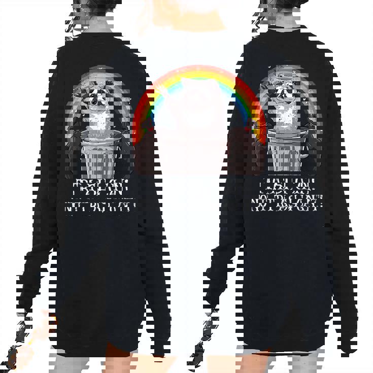 Trash Can Not Trash Can't Raccoon Trash Panda Women's Oversized Sweatshirt Back Print