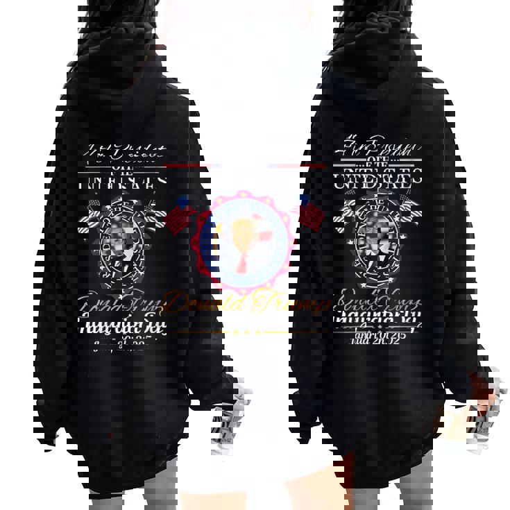 47Th President Donald Trump Inauguration Day January 20 2025 Women Oversized Hoodie Back Print