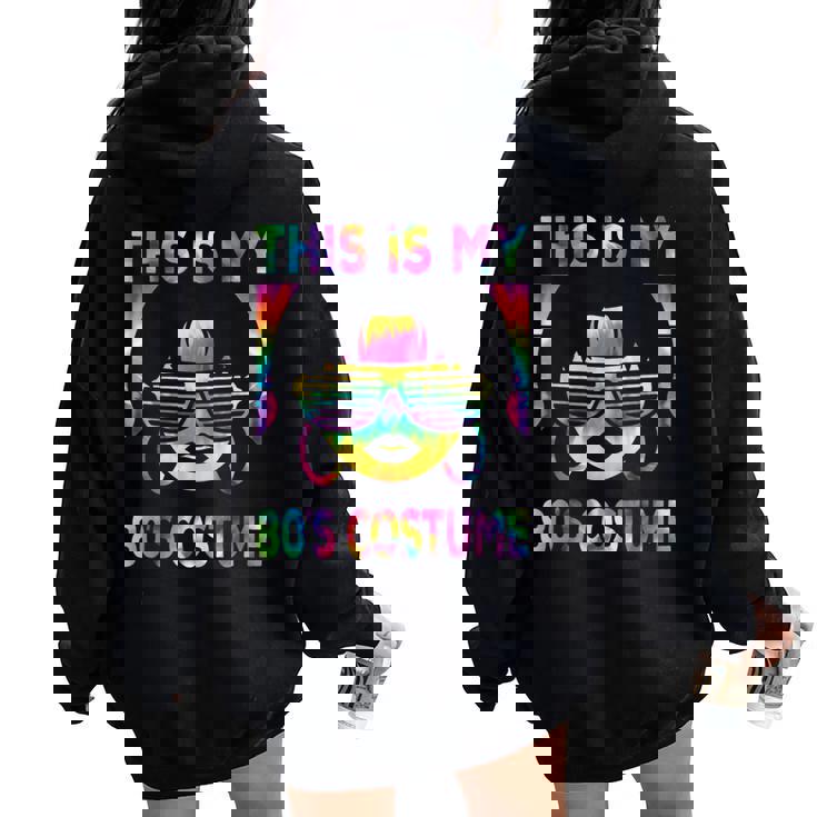 This Is My 80'S Costume 1980S 80S Outfit Disco Party Women Oversized Hoodie Back Print