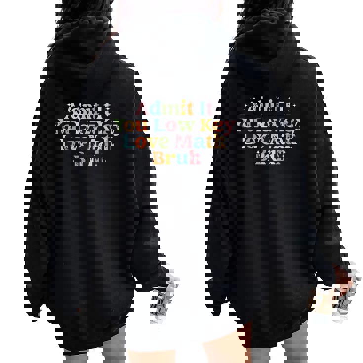 Admit It You Low Key Love Math Bruh Retro Math Teacher Women Oversized Hoodie Back Print