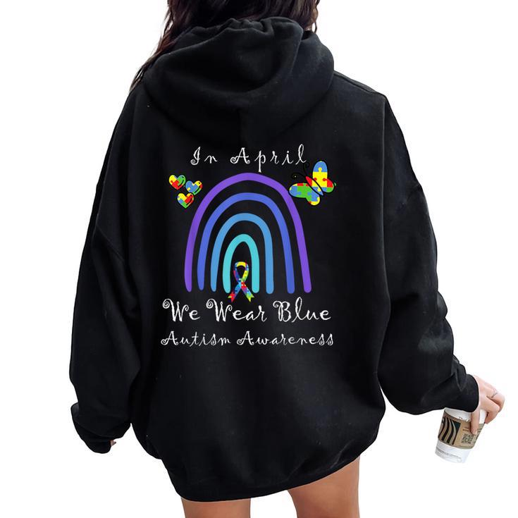 Autism In April We Wear Blue Autism Rainbow Awareness Month Women Oversized Hoodie Back Print