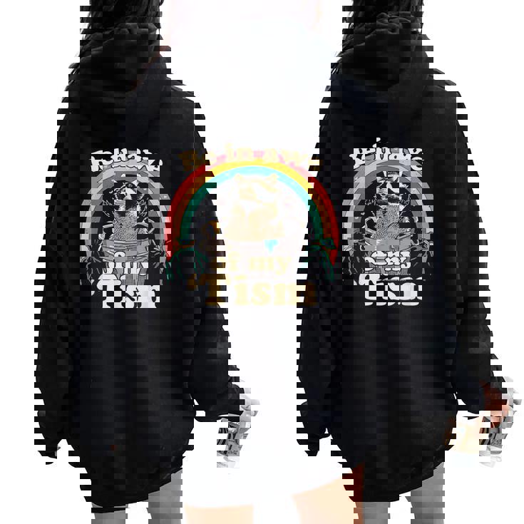 Autism Be In Awe Of My 'Tism Meme Autistic Raccoon Women Oversized Hoodie Back Print