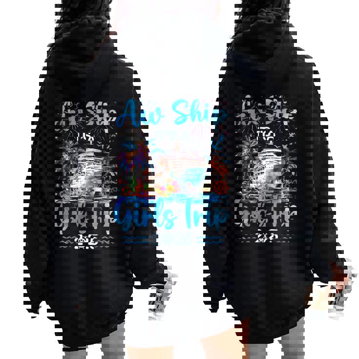 Aw Ship It's A Girls Trip 2025 Girl Cruise Vacation Trip Women Oversized Hoodie Back Print Aw Ship It's A Girls Trip 2025 Girl Cruise Vacation Trip Women Oversized Hoodie Back Print