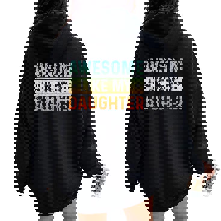 Awesome Like My Daughter Fathers Day Dad Women Women Oversized Hoodie Back Print