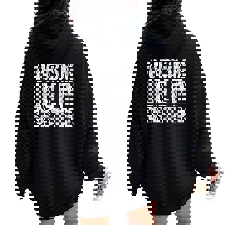 Awesome Like My Sister Sarcastic Sister Women Oversized Hoodie Back Print