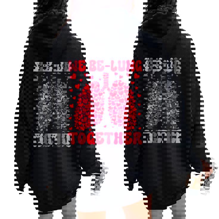 We Be-Lung Together Respiratory Therapist Valentine Nurse Women Oversized Hoodie Back Print