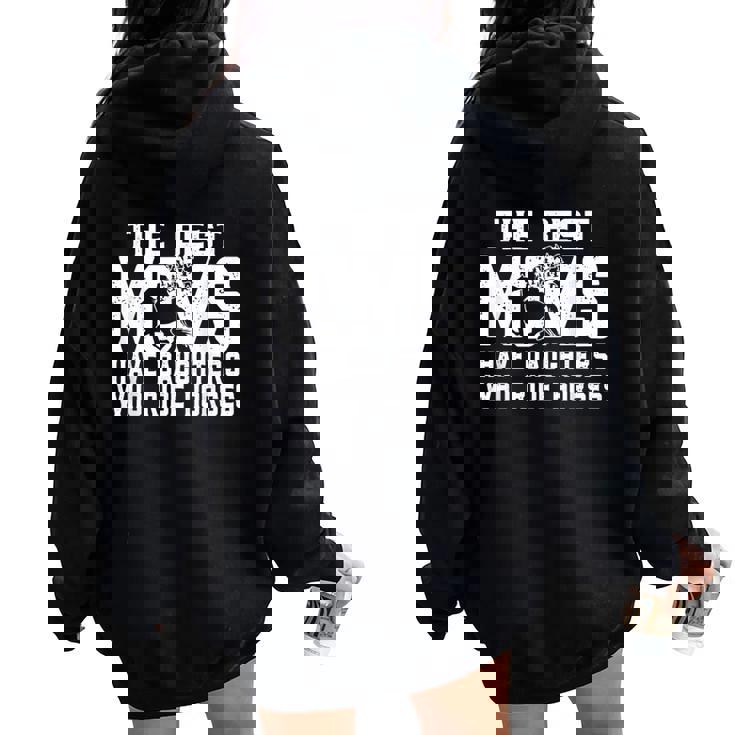 The Best Moms Have Daughters Who Ride Horses Mother's Day Women Oversized Hoodie Back Print