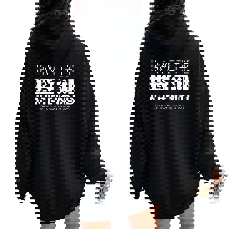 I Have The Best Son In The World For Mom Or Dad Women Oversized Hoodie Back Print