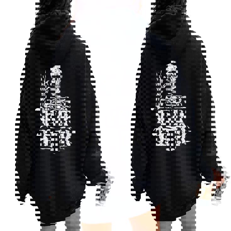 Never Better Cool Skeleton Gothic Aesthetic Goth Es Hombres Women Oversized Hoodie Back Print