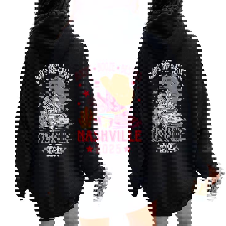 Boots Booze & Besties Nashville 2025 Girls Trip Drinking Women Oversized Hoodie Back Print