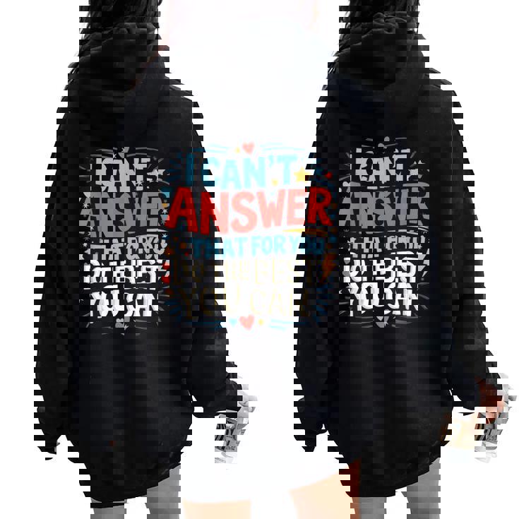 I Can't Answer That For You Staar Test Teacher Testing Day Women Oversized Hoodie Back Print