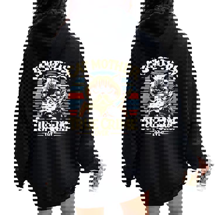 Cat Mother True Crime Lover Retro True Crime And Cats Women Oversized Hoodie Back Print
