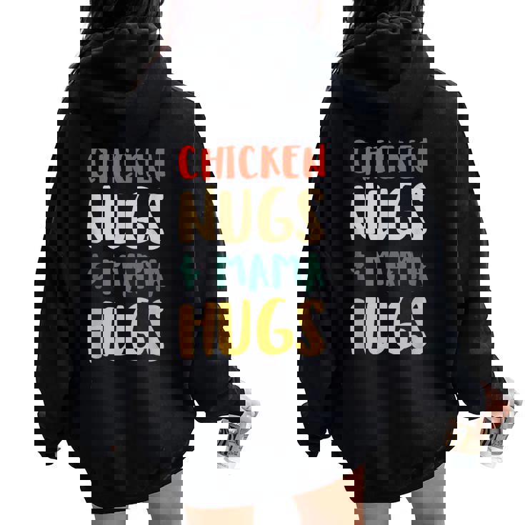 Chicken Nugs And Mama Hugs Toddler For Chicken Nugget Lover Women Oversized Hoodie Back Print