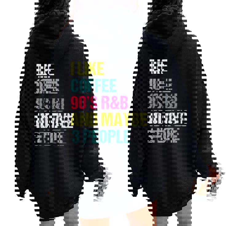 I Like Coffee 90'S R&B And Maybe 3 People Vintage Retro Rnb Women Oversized Hoodie Back Print I Like Coffee 90'S R&B And Maybe 3 People Vintage Retro Rnb Women Oversized Hoodie Back Print