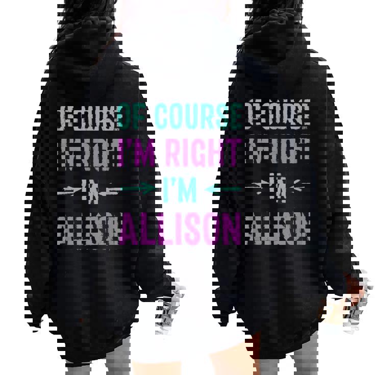 Of Course I'm Right I'm Allison Name Sarcastic Surnom Sweat à capuche oversize pour femme avec imprimé dans le dos