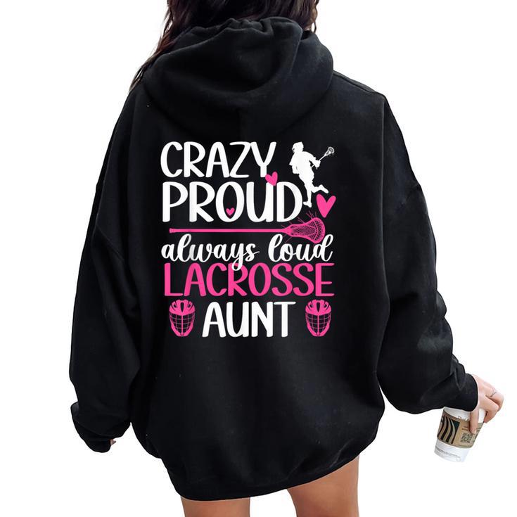 Crazy Proud Lacrosse Aunt Of A Lacrosse Player Auntie Women Oversized Hoodie Back Print