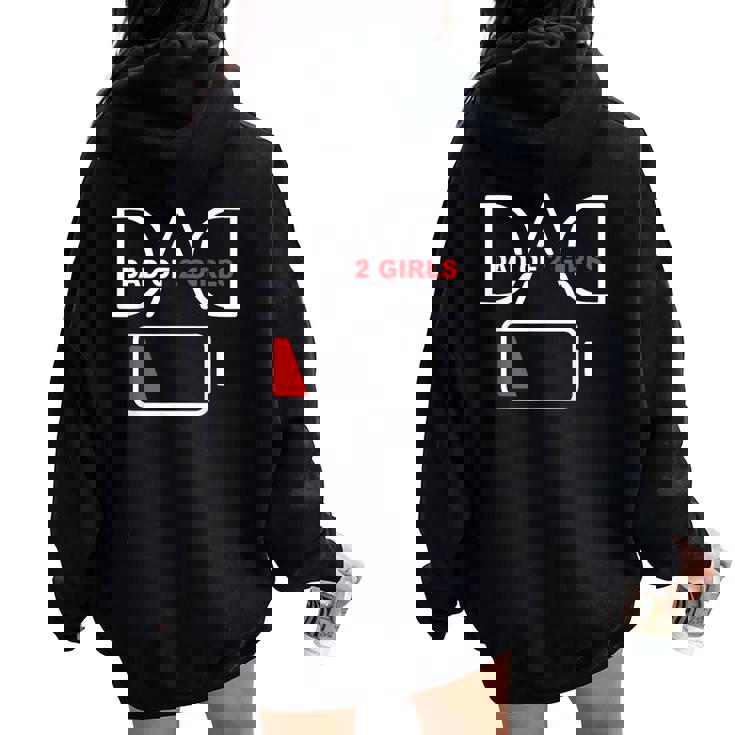 Dad Of 2 Girls Low Battery Father’S Day Girls Dad Women Oversized Hoodie Back Print