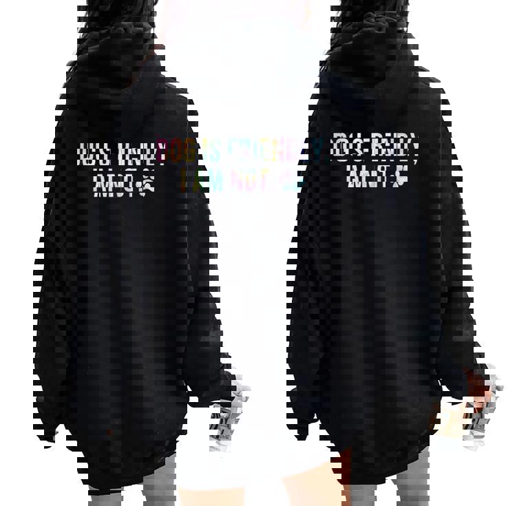 Dog Is Friendly I Am Not Tie Dye Dog Mom Mother's Day Women Oversized Hoodie Back Print