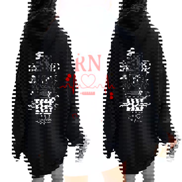 Earned It 2025 For Nurse Graduation Or Rn Lpn Class Of 2025 Women Oversized Hoodie Back Print
