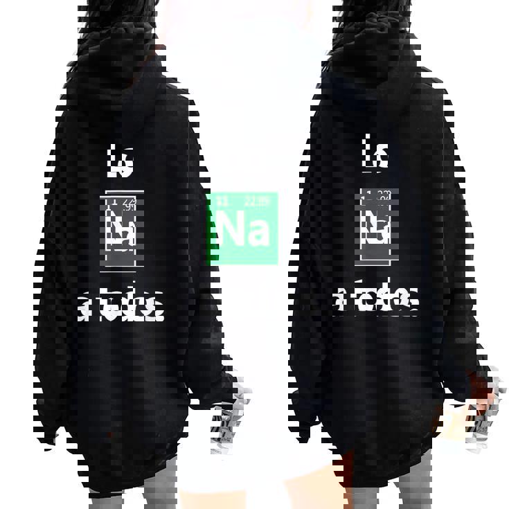 El Sodio A Toda La Liebre A Todos Los Na Sarcasticas Women Oversized Hoodie Back Print