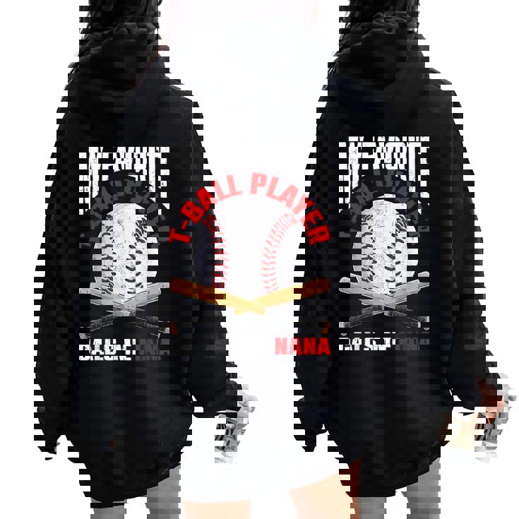 My Favorite T-Ball Player Calls Me Nana Baseball Women Oversized Hoodie Back Print