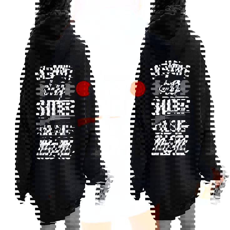 My Favorite Trap Shooter Calls Me Mom Trap Shooting Mom Women Oversized Hoodie Back Print
