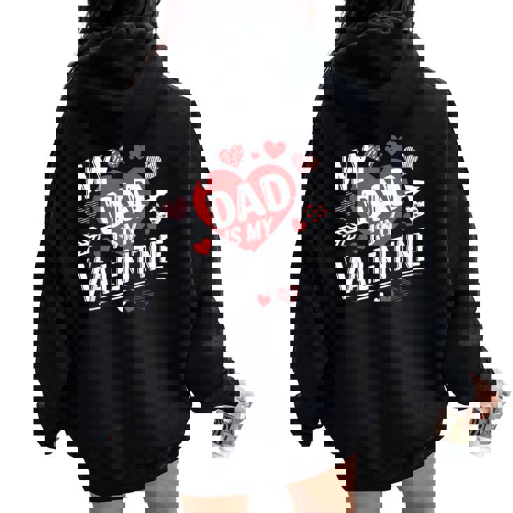 My Dad Is My Valentine For Boys Girls Valentine's Day Women Oversized Hoodie Back Print